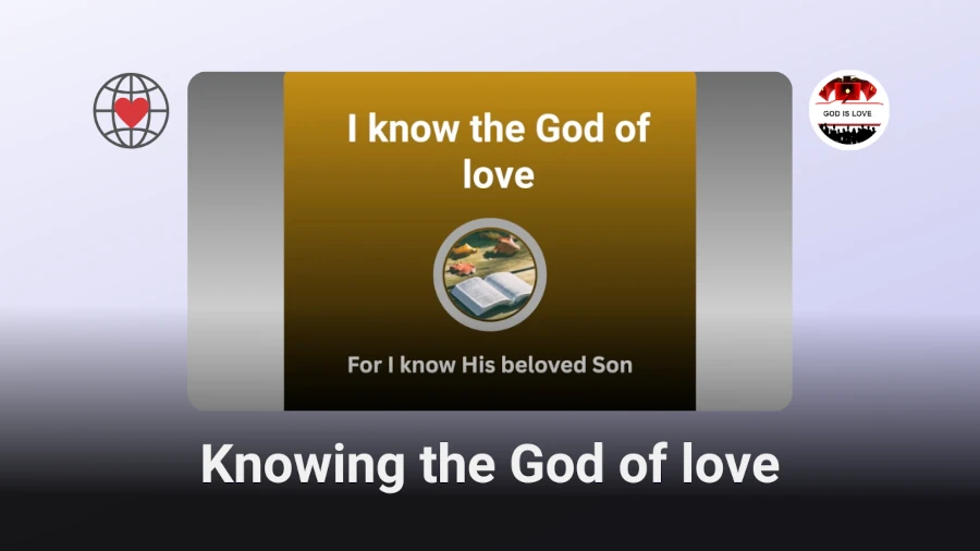 Knowing the God of love.