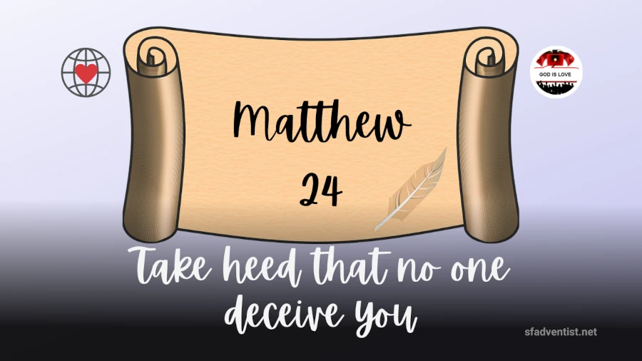 Take heed that no one deceive you.